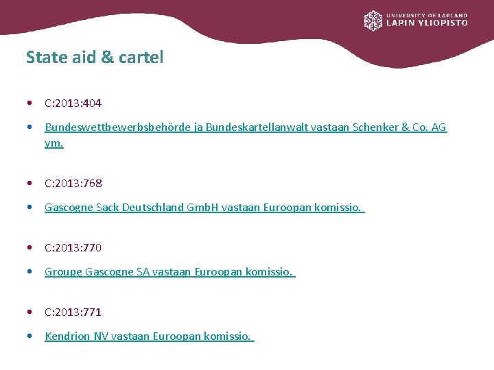 State aid & cartel • C: 2013: 404 • Bundeswettbewerbsbehörde ja Bundeskartellanwalt vastaan Schenker
