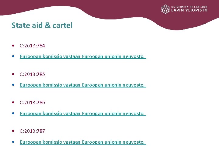 State aid & cartel • C: 2013: 784 • Euroopan komissio vastaan Euroopan unionin