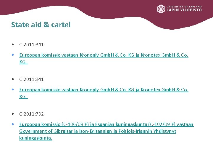 State aid & cartel • C: 2011: 341 • Euroopan komissio vastaan Kronoply Gmb.