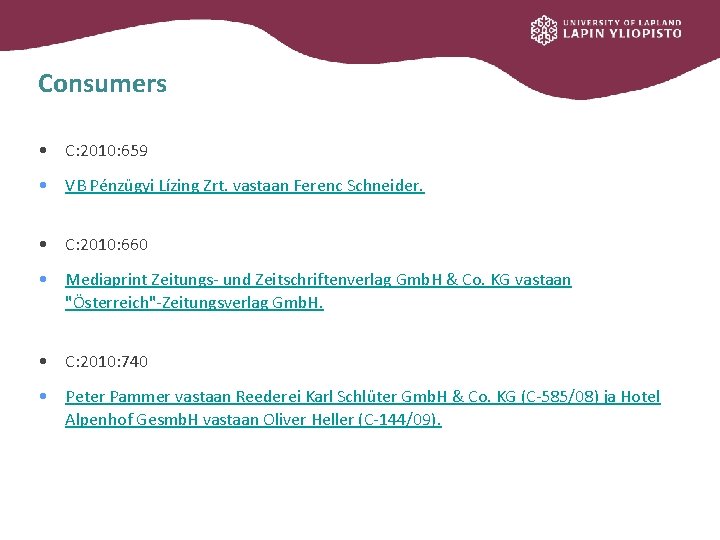 Consumers • C: 2010: 659 • VB Pénzügyi Lízing Zrt. vastaan Ferenc Schneider. •