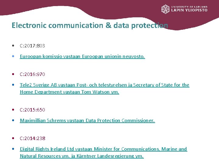 Electronic communication & data protection • C: 2017: 803 • Euroopan komissio vastaan Euroopan