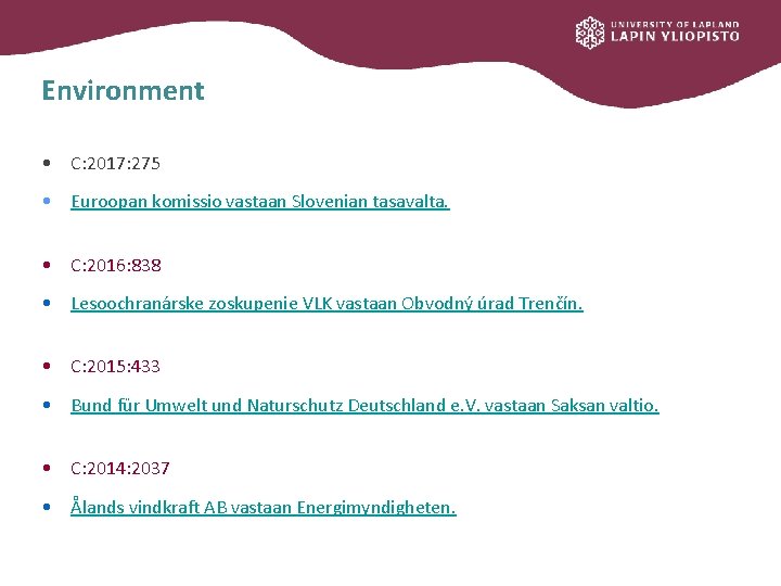 Environment • C: 2017: 275 • Euroopan komissio vastaan Slovenian tasavalta. • C: 2016: