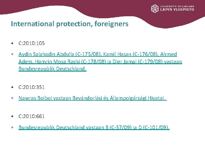 International protection, foreigners • C: 2010: 105 • Aydin Salahadin Abdulla (C-175/08), Kamil Hasan