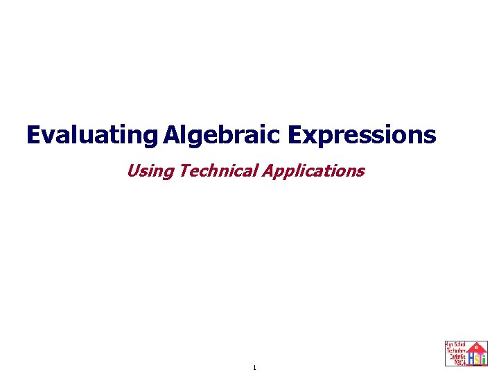 Algebraic Expressions with a Technical Example Evaluating Algebraic Expressions Evaluating Expressions Using Technical Applications