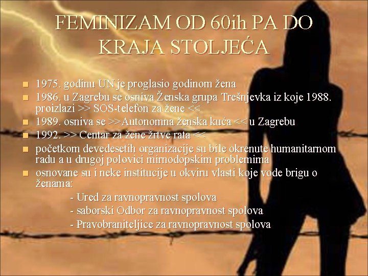 FEMINIZAM OD 60 ih PA DO KRAJA STOLJEĆA 1975. godinu UN je proglasio godinom FEMINIZAM OD 60 ih PA DO KRAJA STOLJEĆA 1975. godinu UN je proglasio godinom