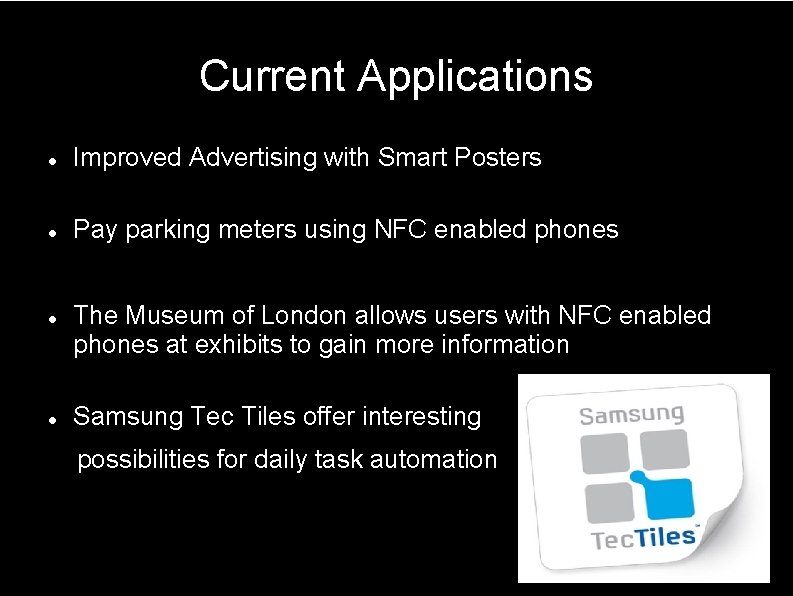 Current Applications Improved Advertising with Smart Posters Pay parking meters using NFC enabled phones