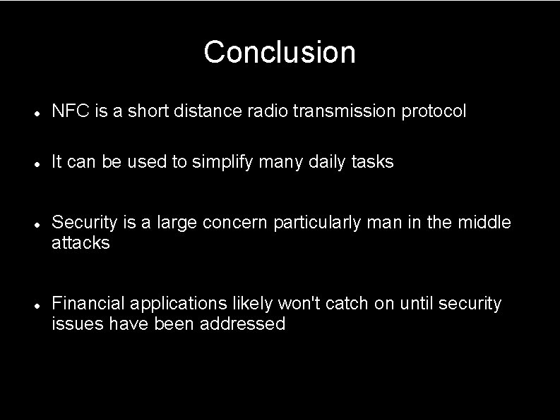 Conclusion NFC is a short distance radio transmission protocol It can be used to