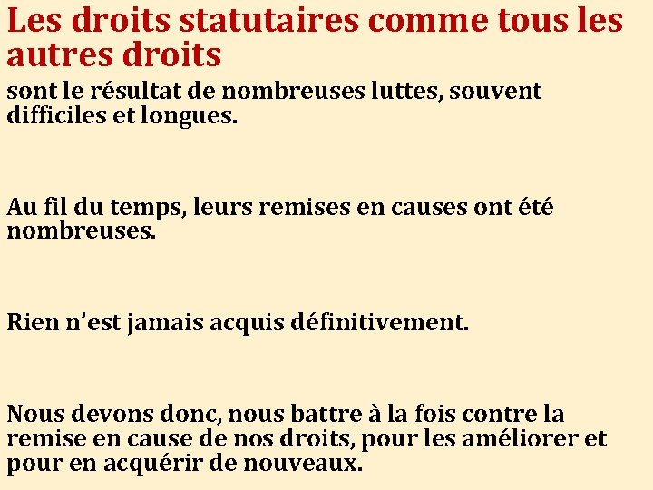 Les droits statutaires comme tous les autres droits sont le résultat de nombreuses luttes,