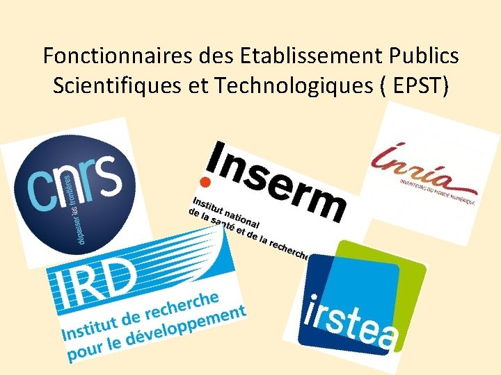 Fonctionnaires des Etablissement Publics Scientifiques et Technologiques ( EPST) 