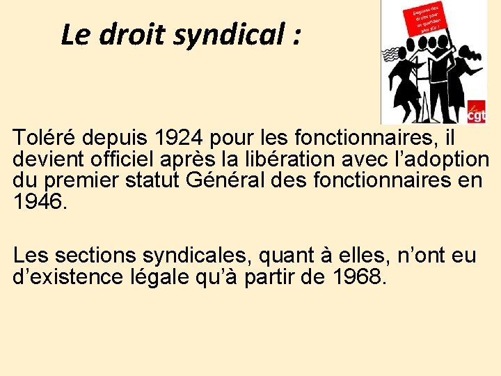 Le droit syndical : Toléré depuis 1924 pour les fonctionnaires, il devient officiel après