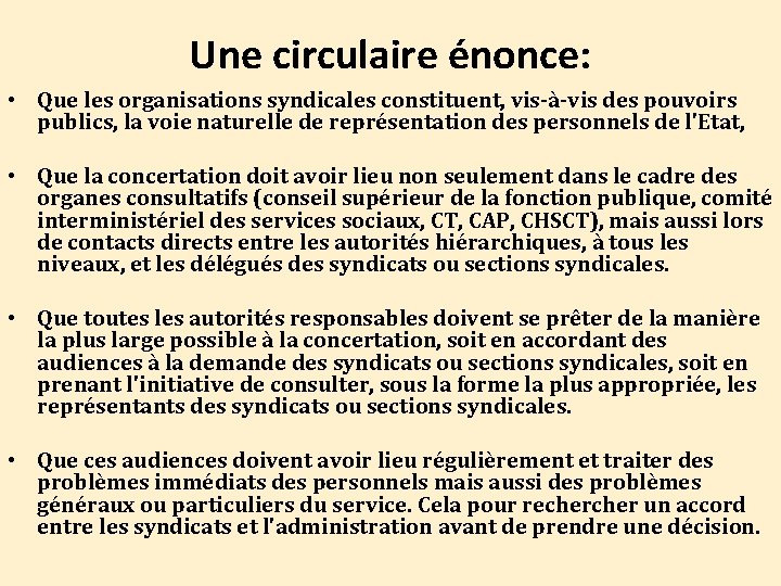 Une circulaire énonce: • Que les organisations syndicales constituent, vis-à-vis des pouvoirs publics, la