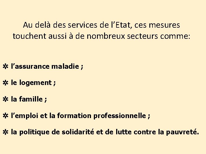 Au delà des services de l’Etat, ces mesures touchent aussi à de nombreux secteurs