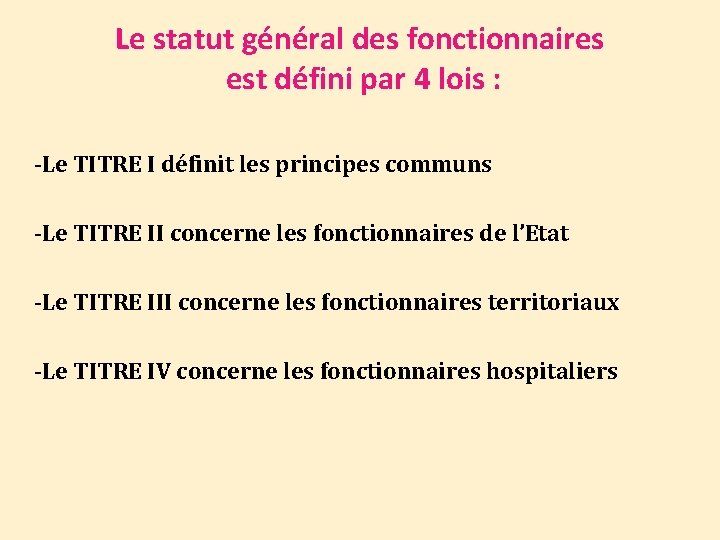 Le statut général des fonctionnaires est défini par 4 lois : -Le TITRE I