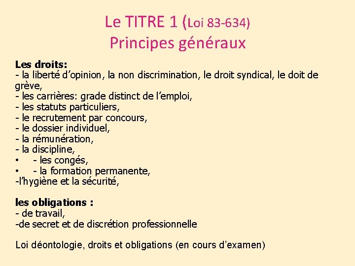 Le TITRE 1 (Loi 83 -634) Principes généraux Les droits: - la liberté d’opinion,