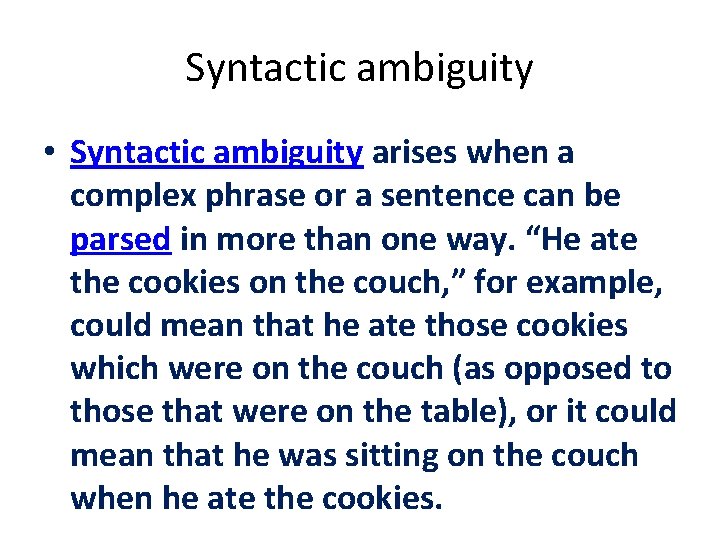 Syntactic ambiguity • Syntactic ambiguity arises when a complex phrase or a sentence can