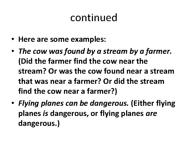 continued • Here are some examples: • The cow was found by a stream