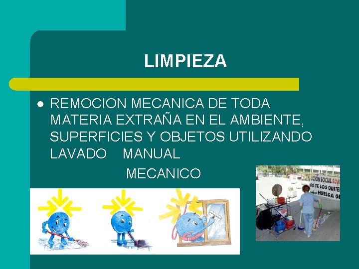 LIMPIEZA l REMOCION MECANICA DE TODA MATERIA EXTRAÑA EN EL AMBIENTE, SUPERFICIES Y OBJETOS