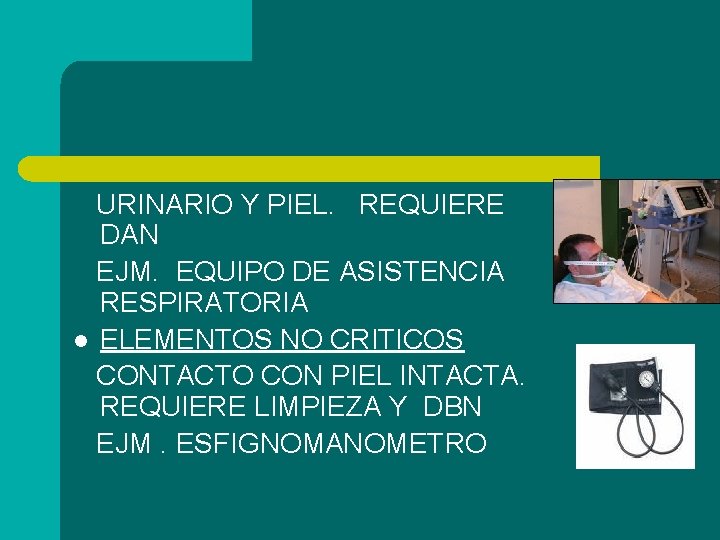 URINARIO Y PIEL. REQUIERE DAN EJM. EQUIPO DE ASISTENCIA RESPIRATORIA l ELEMENTOS NO CRITICOS