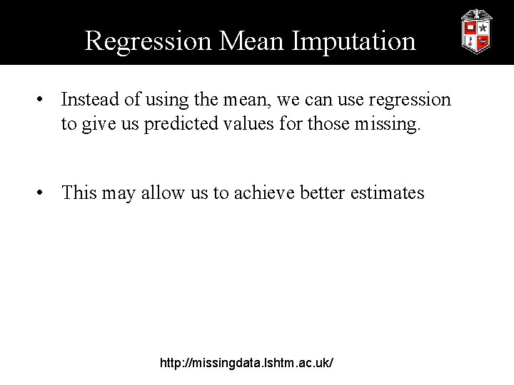 Regression Mean Imputation • Instead of using the mean, we can use regression to
