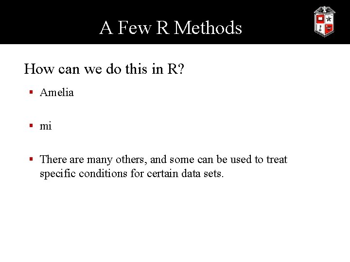 A Few R Methods How can we do this in R? § Amelia §