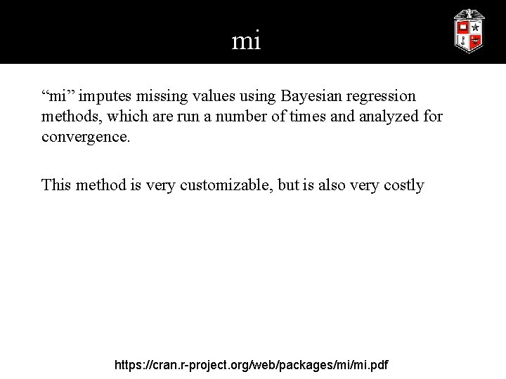 mi “mi” imputes missing values using Bayesian regression methods, which are run a number