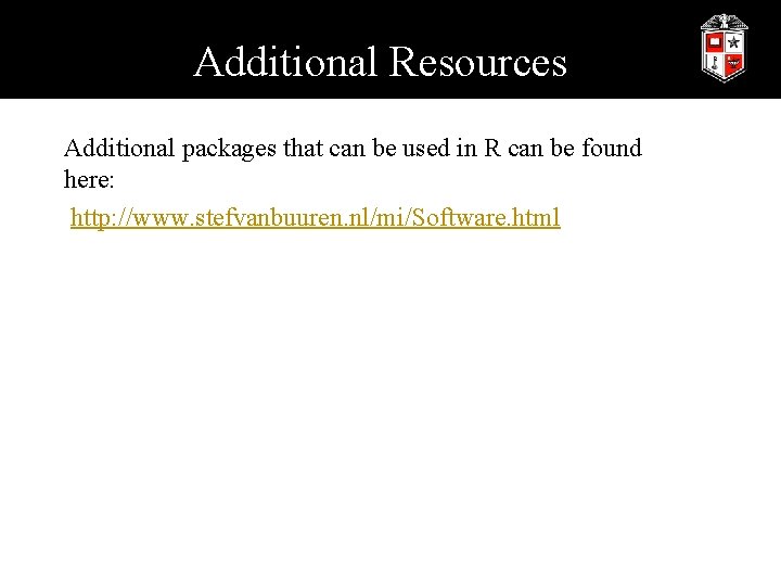 Additional Resources Additional packages that can be used in R can be found here: