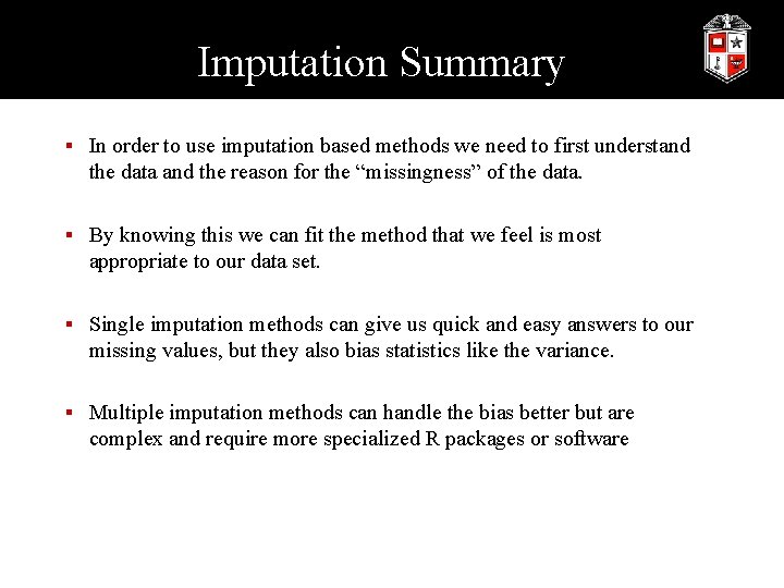 Imputation Summary § In order to use imputation based methods we need to first