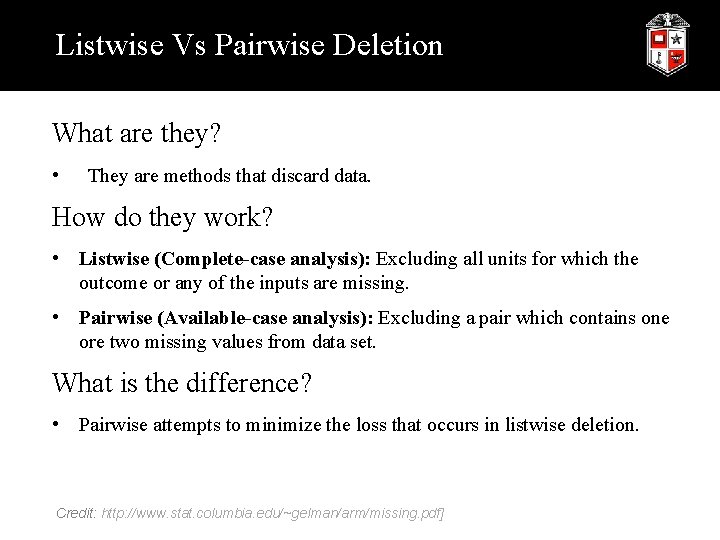 Listwise Vs Pairwise Deletion What are they? • They are methods that discard data.