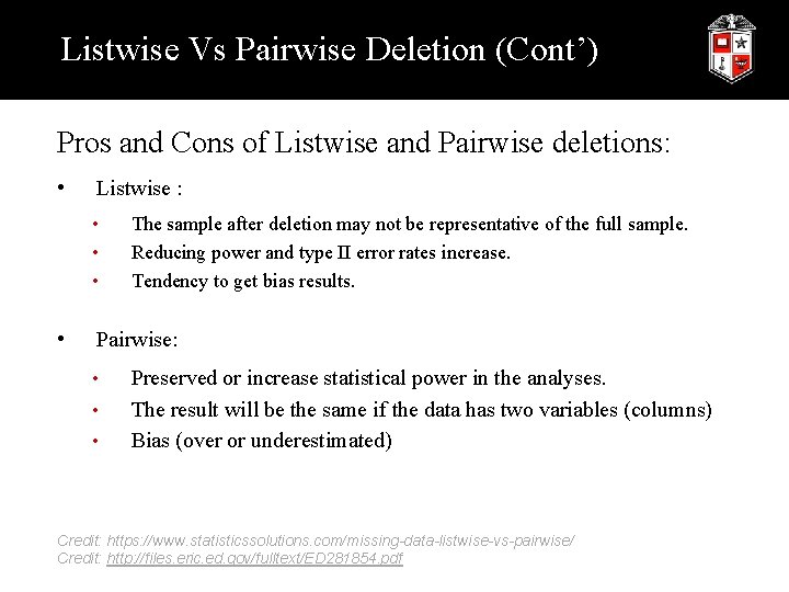 Listwise Vs Pairwise Deletion (Cont’) Pros and Cons of Listwise and Pairwise deletions: •