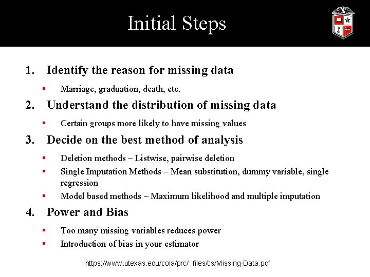 Initial Steps 1. Identify the reason for missing data § Marriage, graduation, death, etc.