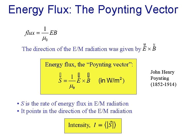 Energy Flux: The Poynting Vector The direction of the E/M radiation was given by