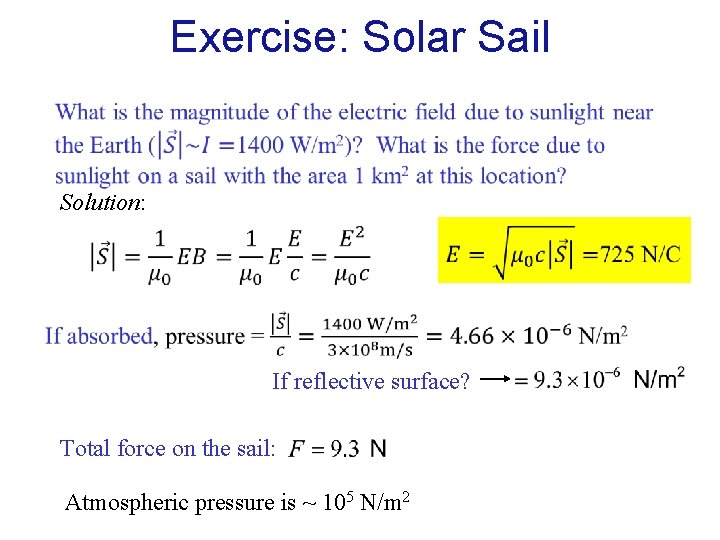 Exercise: Solar Sail Solution: If reflective surface? Total force on the sail: Atmospheric pressure