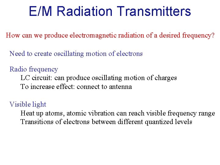 E/M Radiation Transmitters How can we produce electromagnetic radiation of a desired frequency? Need