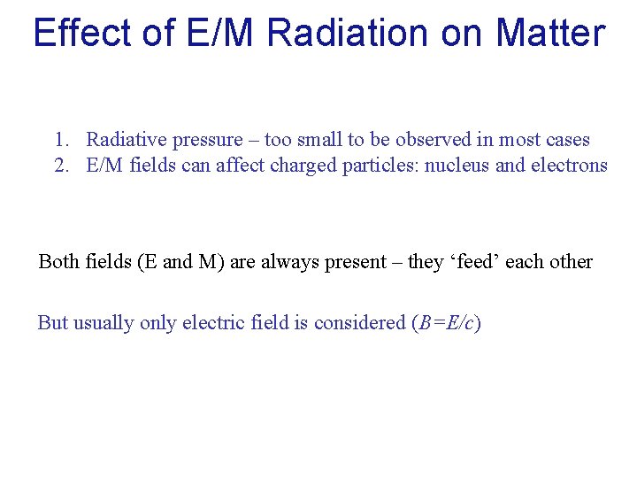 Effect of E/M Radiation on Matter 1. Radiative pressure – too small to be