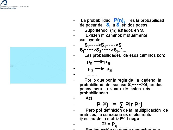  • • • • La probabilidad P(n)ij es la probabilidad de pasar de