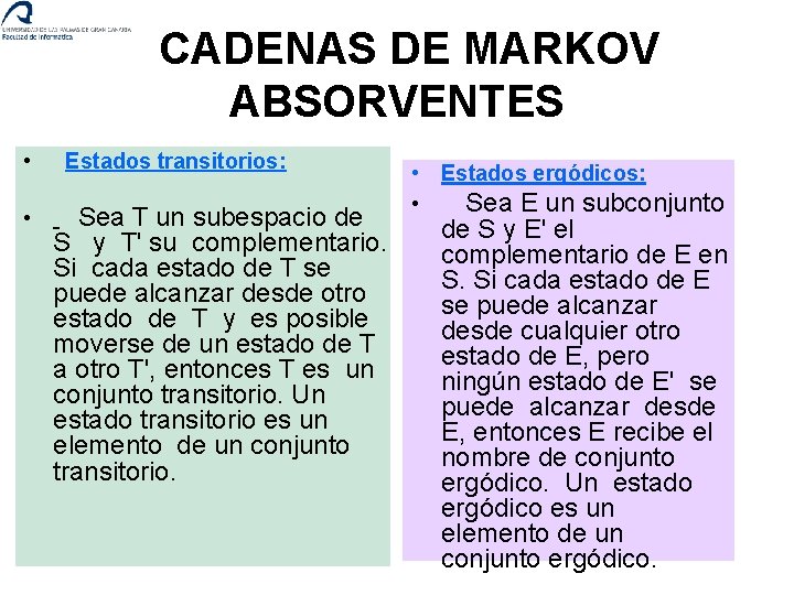  CADENAS DE MARKOV ABSORVENTES • Estados transitorios: • Sea T un subespacio de