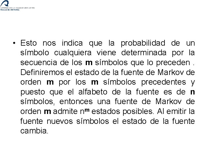  • Esto nos indica que la probabilidad de un símbolo cualquiera viene determinada