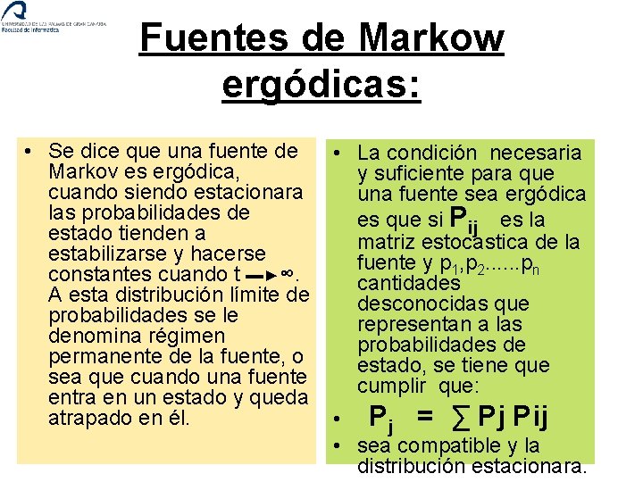 Fuentes de Markow ergódicas: • Se dice que una fuente de • La condición