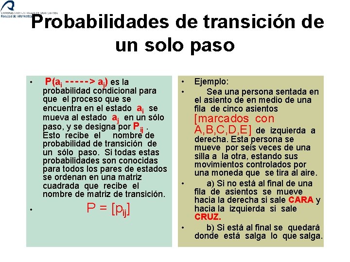  Probabilidades de transición de un solo paso • • P(ai ‑‑‑‑‑> aj) es