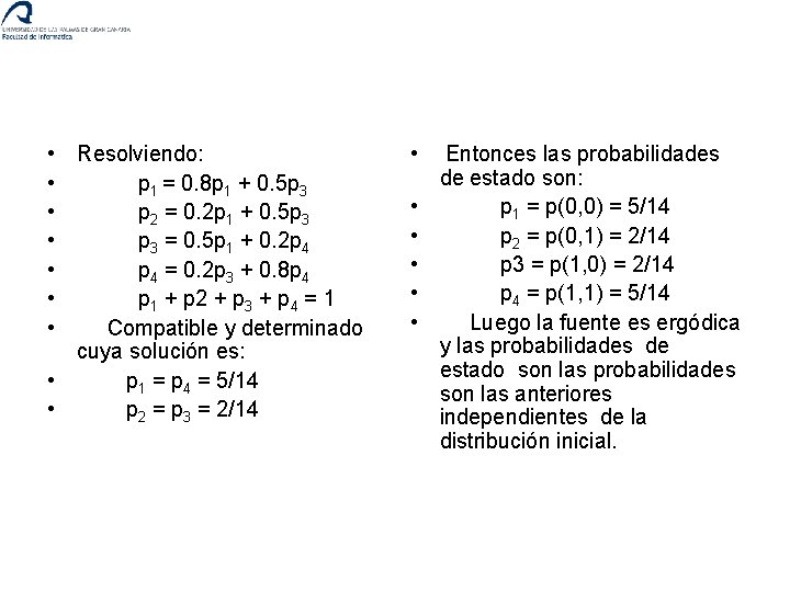  • • Resolviendo: p 1 = 0. 8 p 1 + 0. 5