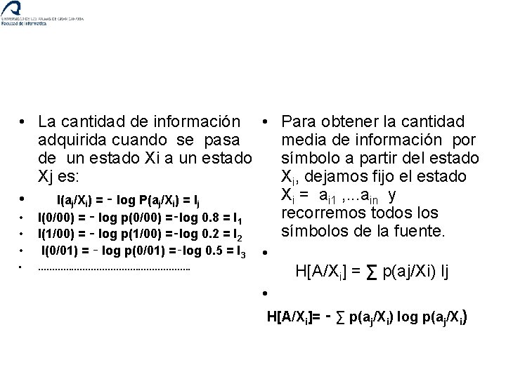  • La cantidad de información • adquirida cuando se pasa de un estado