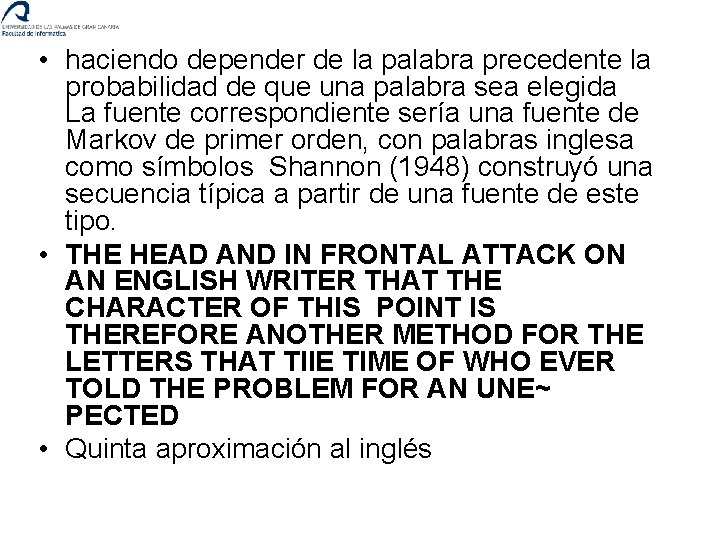  • haciendo depender de la palabra precedente la probabilidad de que una palabra