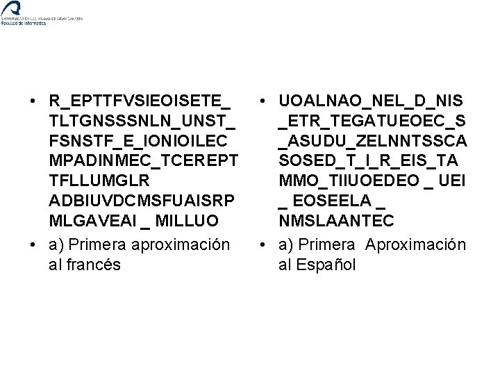  • R_EPTTFVSIEOISETE_ TLTGNSSSNLN_UNST_ FSNSTF_E_IONIOILEC MPADINMEC_TCEREPT TFLLUMGLR ADBIUVDCMSFUAISRP MLGAVEAI _ MILLUO • a) Primera