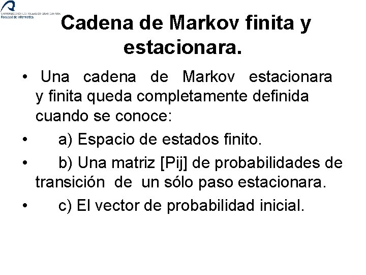  Cadena de Markov finita y estacionara. • Una cadena de Markov estacionara y