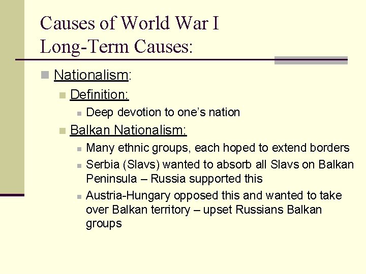 Causes of World War I Long-Term Causes: n Nationalism: n Definition: n n Deep