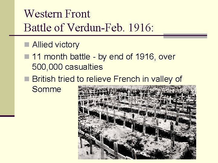 Western Front Battle of Verdun-Feb. 1916: n Allied victory n 11 month battle -