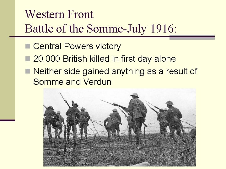 Western Front Battle of the Somme-July 1916: n Central Powers victory n 20, 000