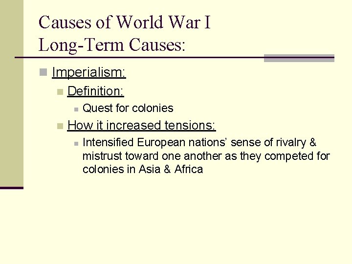 Causes of World War I Long-Term Causes: n Imperialism: n Definition: n n Quest