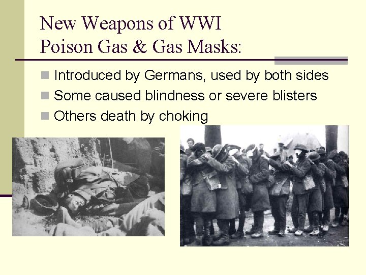 New Weapons of WWI Poison Gas & Gas Masks: n Introduced by Germans, used