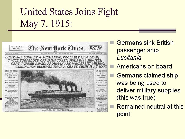 United States Joins Fight May 7, 1915: n Germans sink British passenger ship Lusitania